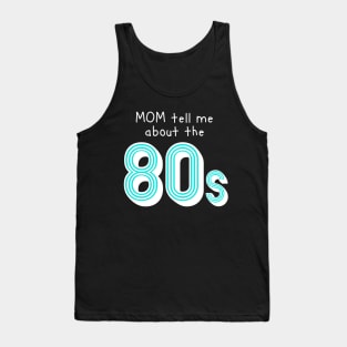 Mom tell me about 80s retro style Tank Top